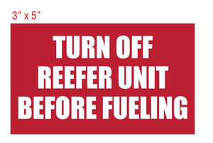 Turn Off Reefer before fueling!